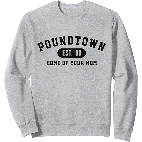Amazon.com: Poundtown Home of Your Mom EST 69 Funny Trendy